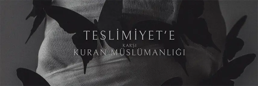 Teslimiyet’e karşı Kuran Müslümanlığı